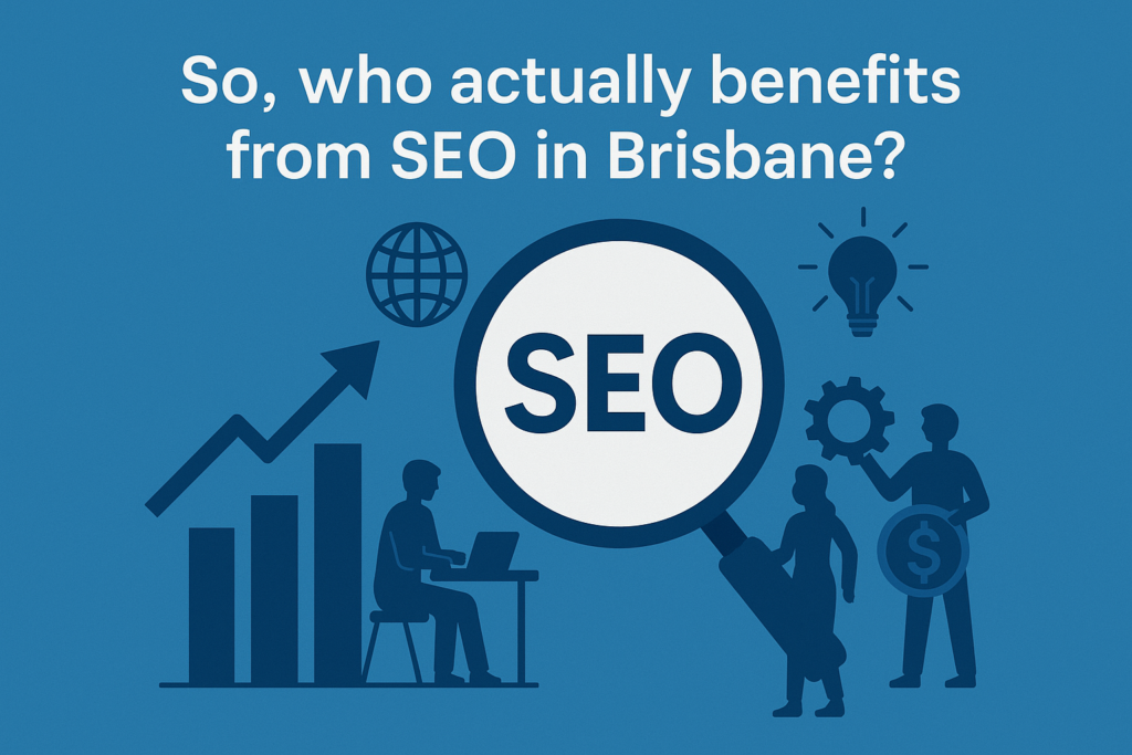 Who Actually Benefits From SEO In Brisbane?